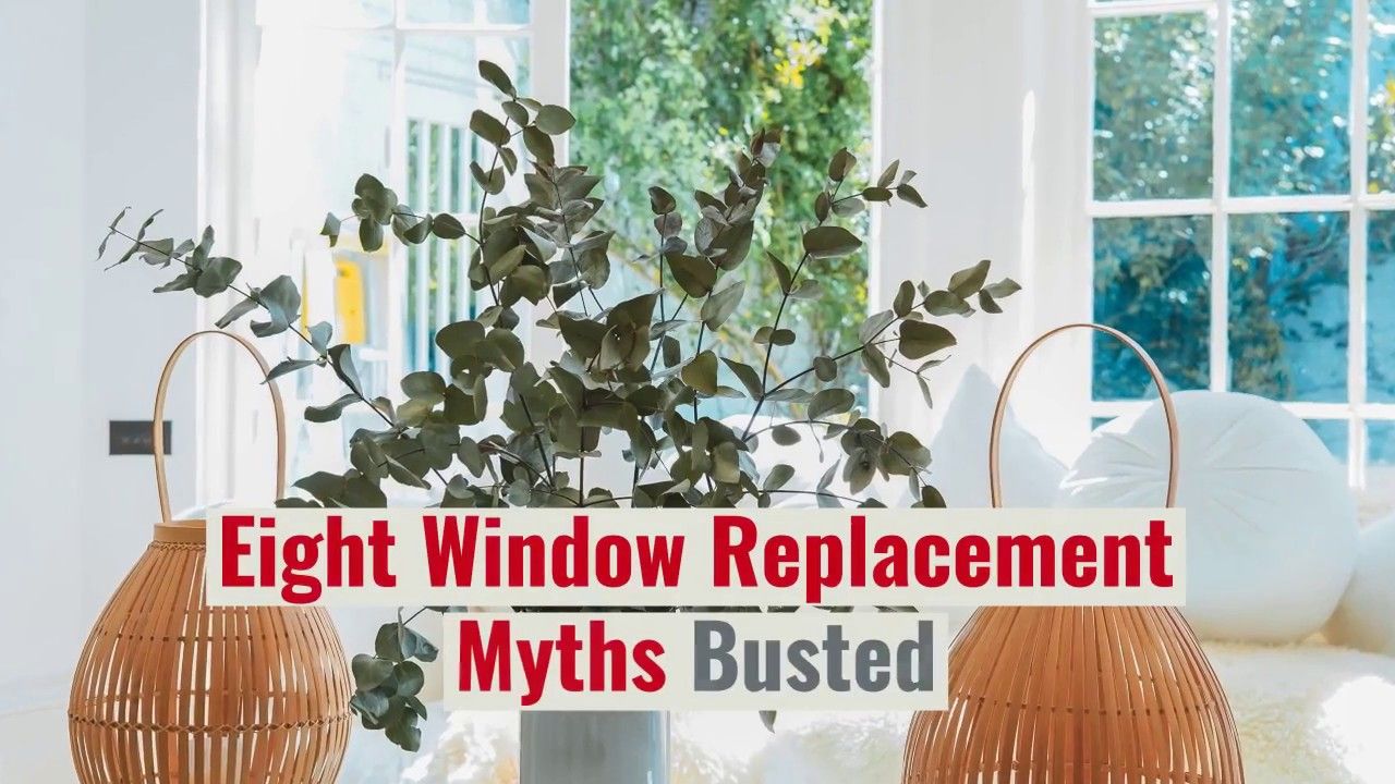 Eight Window Replacement Myths Busted