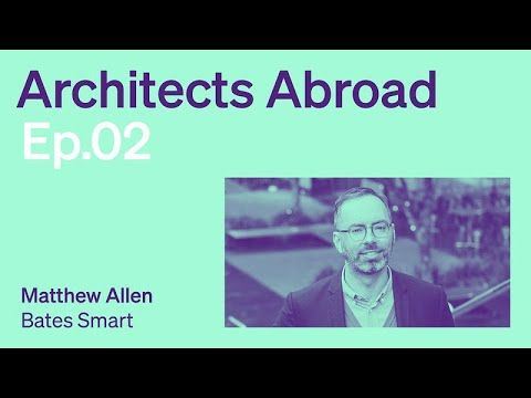 Episode 2 | Matthew Allen | Architects Abroad