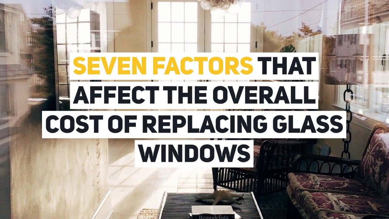 Seven Factors that Affect the Overall Cost of Replacing Glass Windows