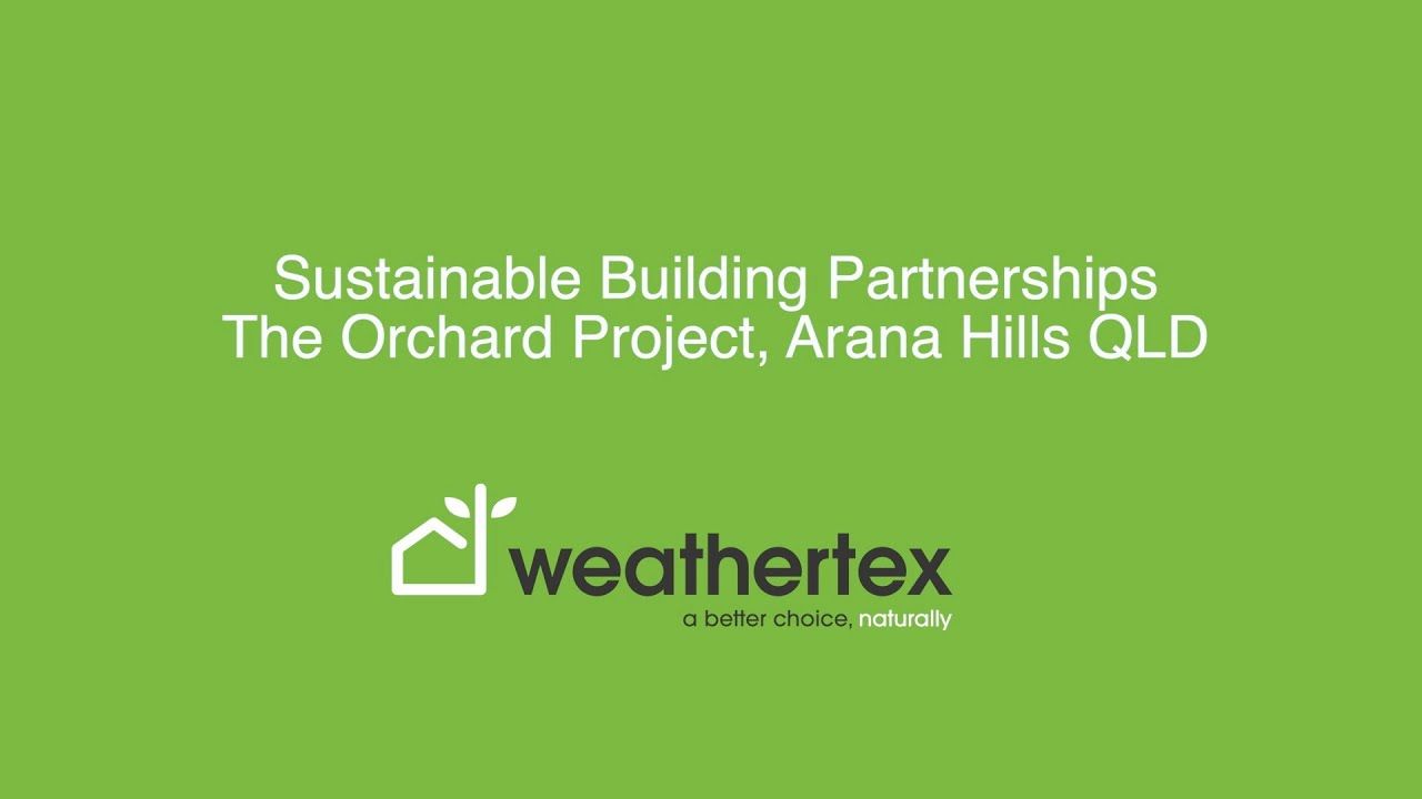 Weathertex Sustainable Building Partnerships - The Orchard Project QLD