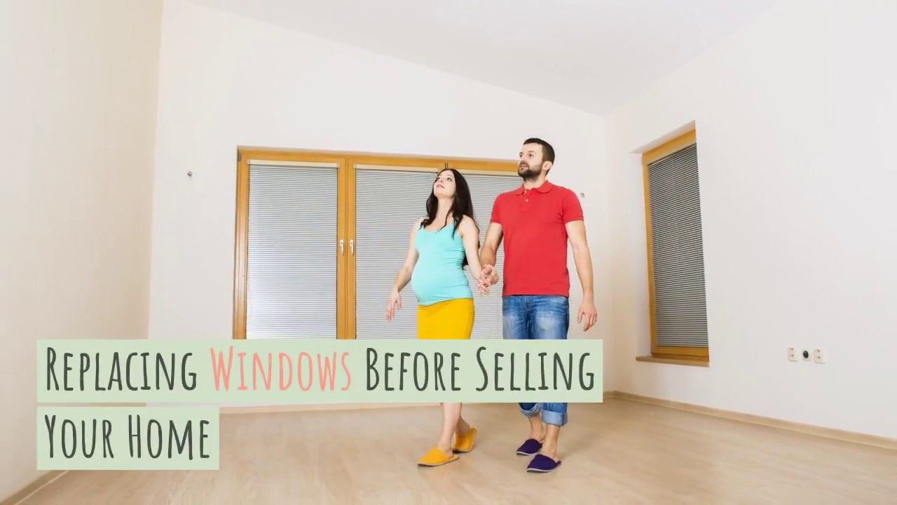 Replacing Windows Before Selling Your Home Should You or Should You Not