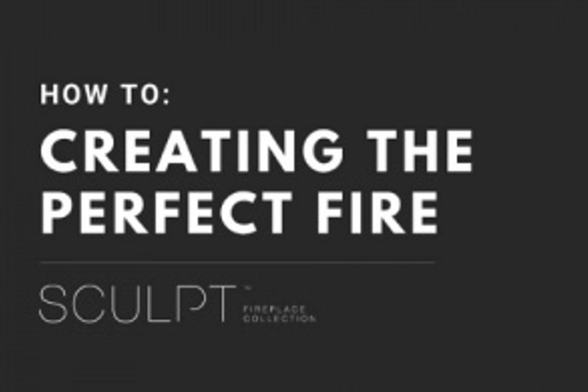 Creating The Perfect Fire