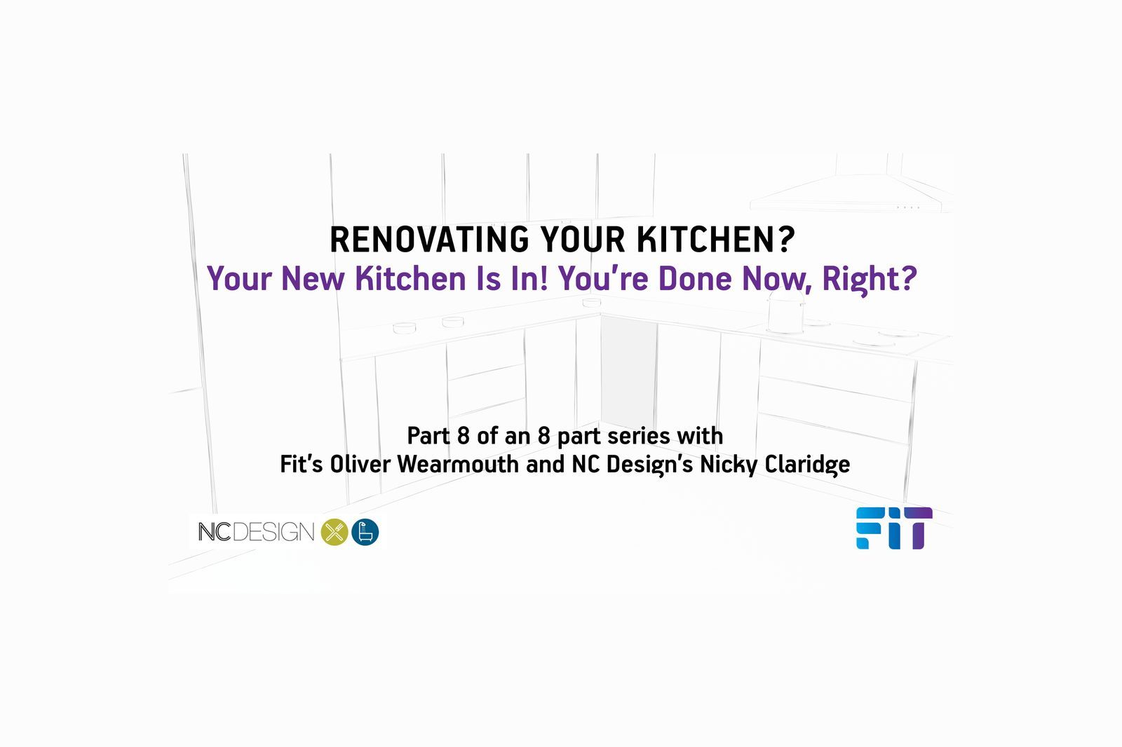 FIT Kitchen Project Series Part 8 of 8: Am I Done Now? Accessories Checks Warranties