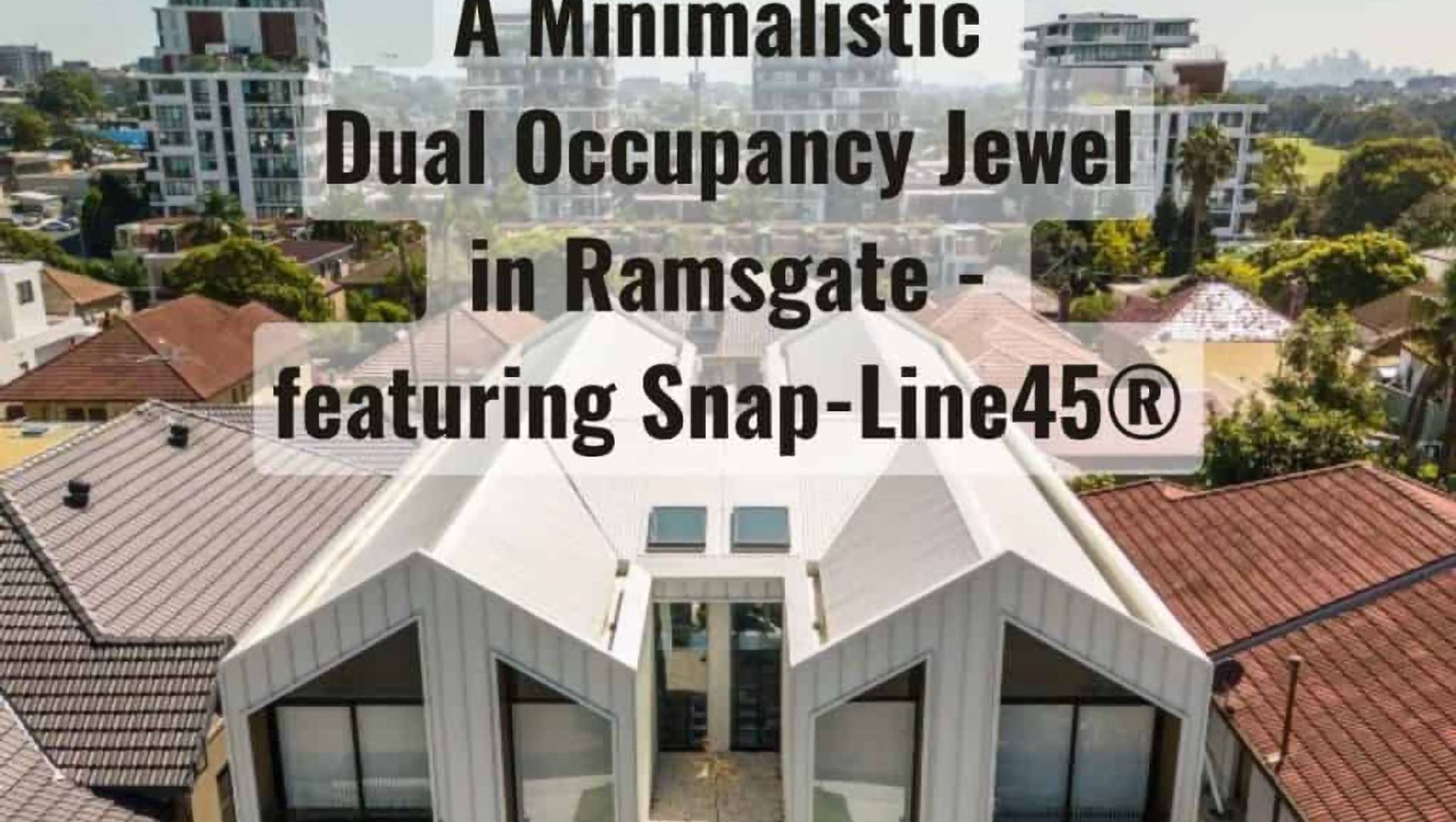 Minimalistic Dual Occupancy - Featuring Snap-Line45® banner