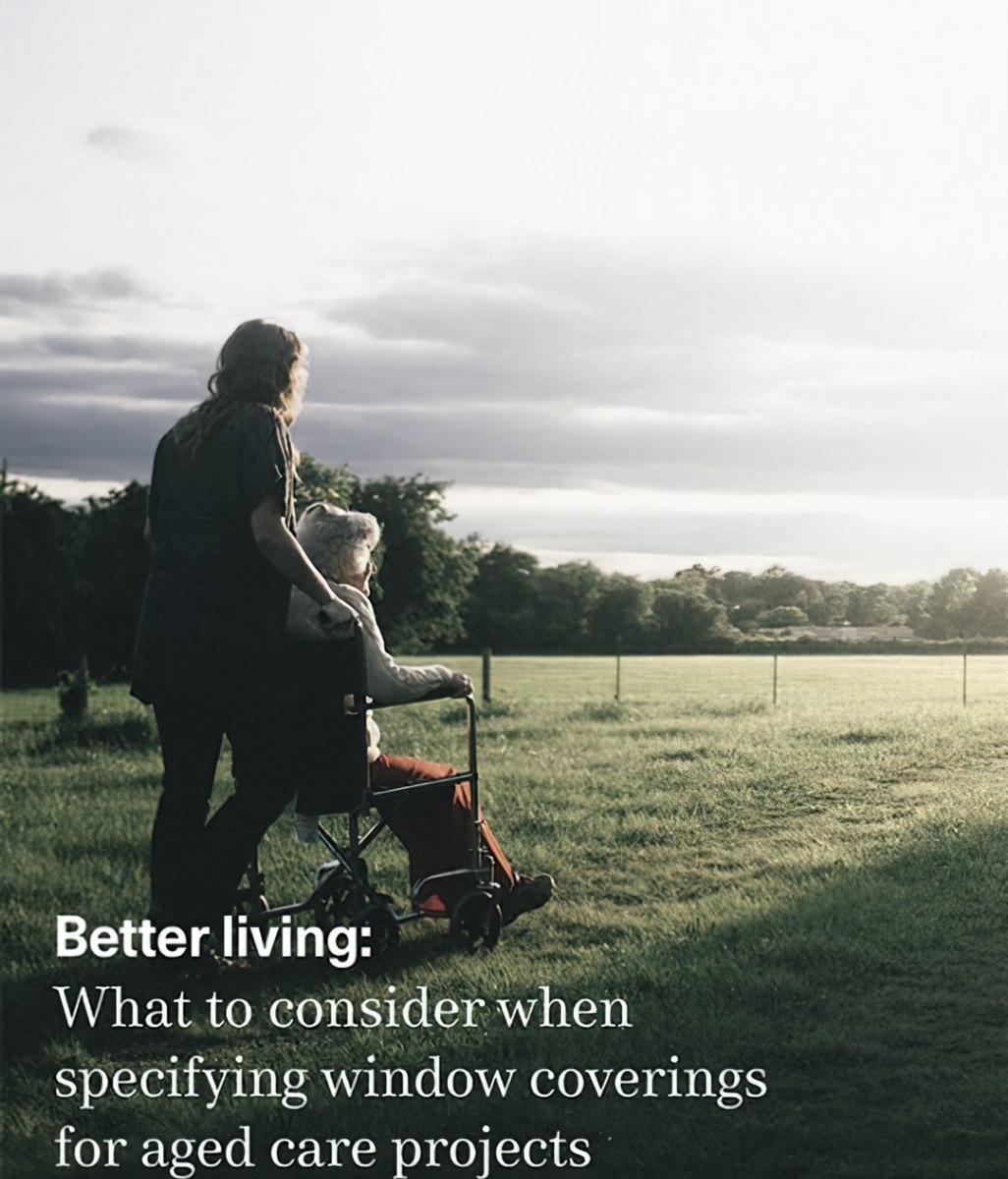 Better Living: What to consider when specifying window coverings for aged care projects