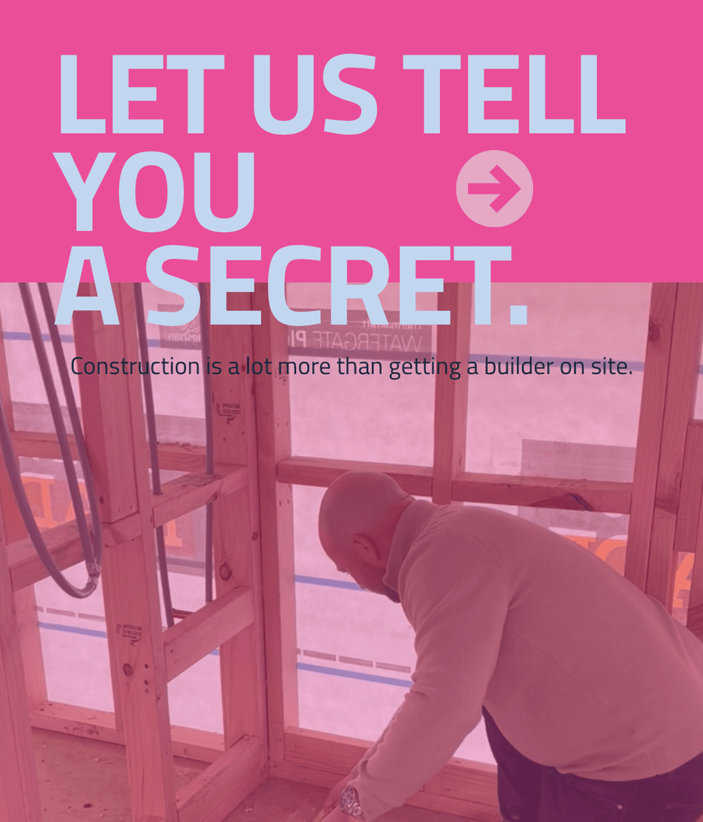 Let us tell you a secret…about construction