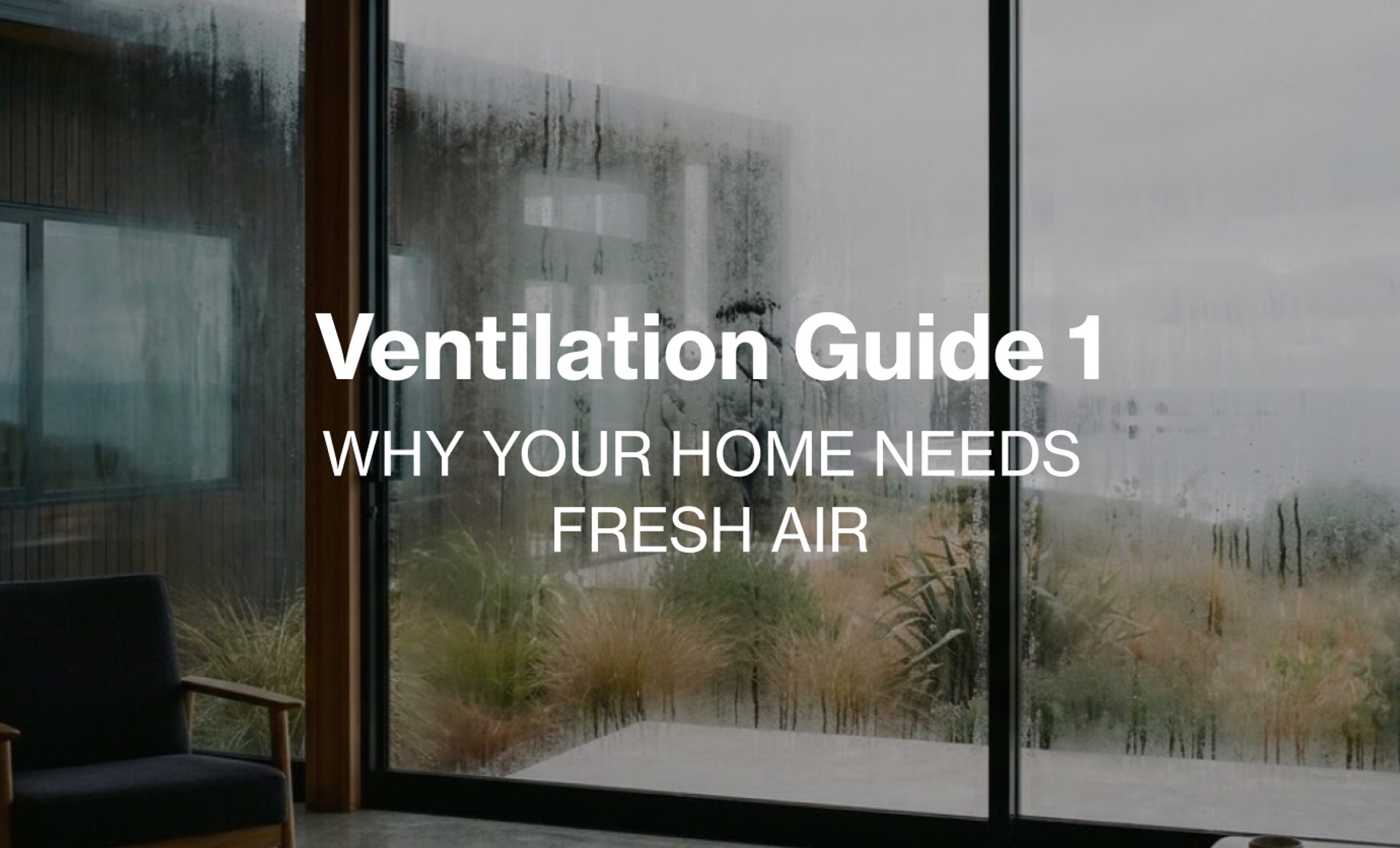 Ventilation Guide 1 | Why your home needs fresh air